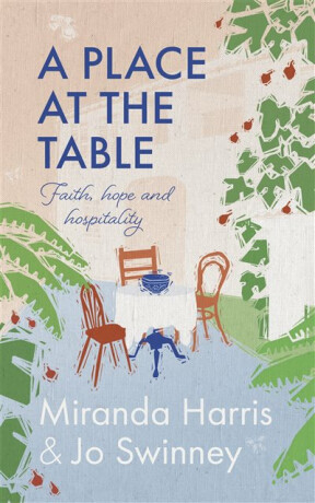 A Place at The Table - Jo Swinney,Miranda Harris