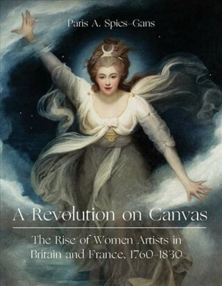 A Revolution on Canvas - Paris Spies-Gans
