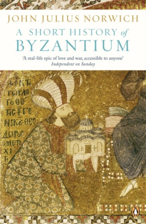 Short History of Byzantium - John Julius Norwich
