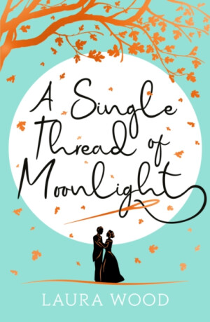 A Single Thread of Moonlight - Laura Wood