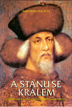 A stanu se králem - Antonín Polách
