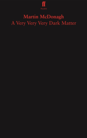 A Very Very Very Dark Matter - Martin McDonagh