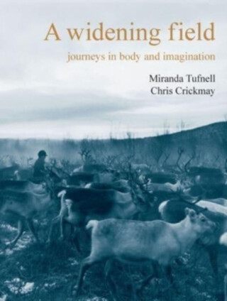 A Widening Field - Miranda Tufnell,Chris Crickmay