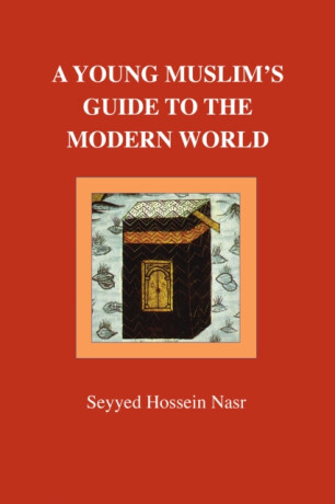 A Young Muslim's Guide to the Modern World - Seyyed Hossein Nasr