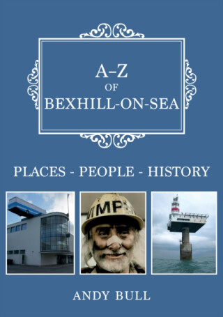 A-Z of Bexhill-on-Sea - Andy Bull
