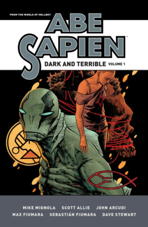 Abe Sapien: Dark and Terrible Volume 1 - Mike Mignola,Scott Allie,John Arcudi