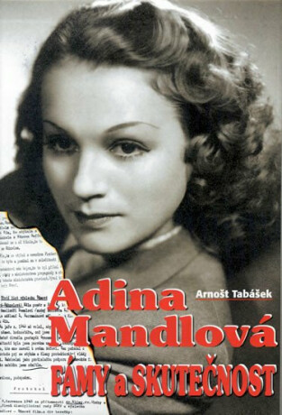 Adina Mandlová - Fámy a skutečnost - Arnošt Tabášek