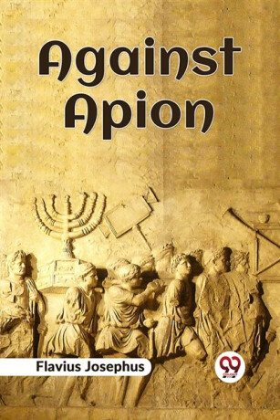 Against Apion - Josephus Flavius