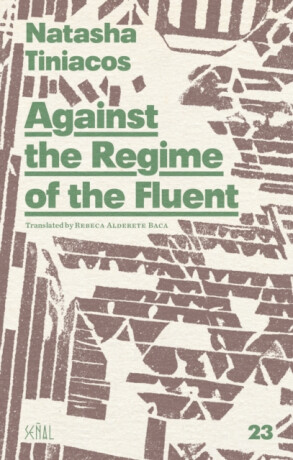 Against the Regime of the Fluent - Natasha Tiniacos