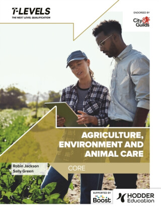 Agriculture, Environment and Animal Care T Level: Core - Sally Greenová,Robin Jackson