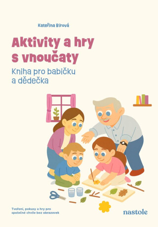 Aktivity a hry s vnoučaty - Kateřina Bírová