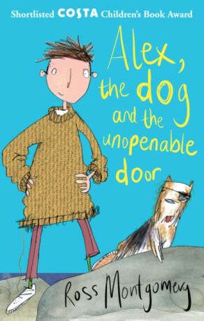 Alex, the Dog and the Unopenable Door - Ross Montgomery