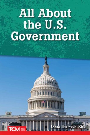 All About the U.S. Government - Dona Herweck Rice