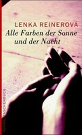 Alle Farben der Sonne und... - Lenka Reinerová