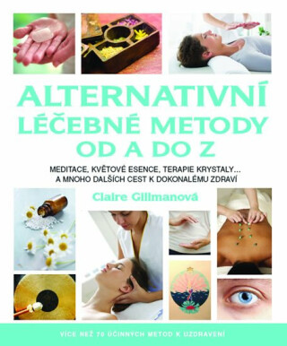 Alternativní léčebné metody od A do Z - Claire Gillman