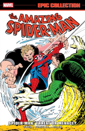 Amazing Spider-Man Epic Collection: Spider-Man - Threat Or Menace? - Dennis O'Neil
