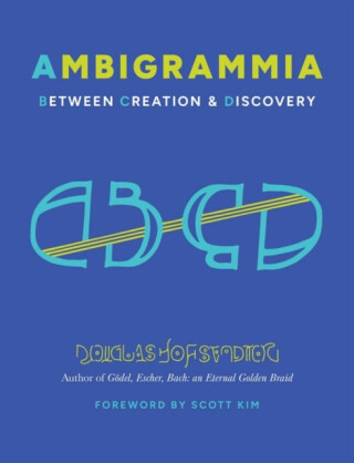 Ambigrammia â€“ Between Creation and Discovery - Hofstadter Douglas