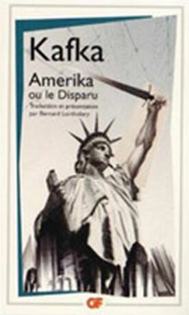 Amerika ou le Disparu - Franz Kafka