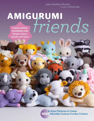 Amigurumi Friends - All From Jade,Jade Gauthier-Boutin