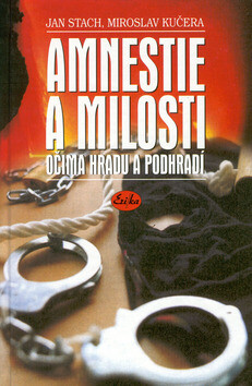 Amnestie a milosti - Jan Stach,Miroslav Kučera