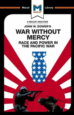An Analysis of John W. Dower's War Without Mercy - Jason Xidias,Vincent Sanchez