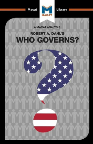 An Analysis of Robert A. Dahl's Who Governs? Democracy and Power in an American City - Jason Xidias,Astrid Noren Nilsson