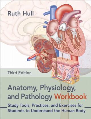 Anatomy, Physiology, and Pathology - Ruth Hull