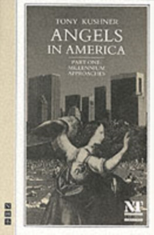 Angels in America Part One: Millennium Approaches - Tony Kushner