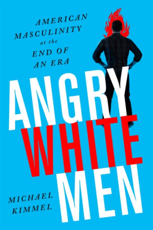 Angry White Men - Michael Kimmel