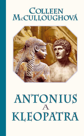 Antonius a Kleopatra - Colleen McCulloughová