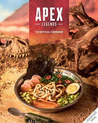 Apex Legends: The Official Cookbook - Tom Grimm,Jordan Alsaqa