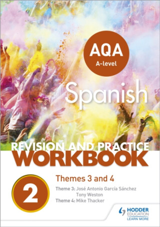 AQA A-level Spanish Revision and Practice Workbook: Themes 3 and 4 - JosA© Antonio GarcA­a SA¡nchez,Tony Weston,Mike Thacker