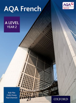 AQA French: A Level Year 2 Student Book - Paul Shannon,Colin Povey,Robert Pike