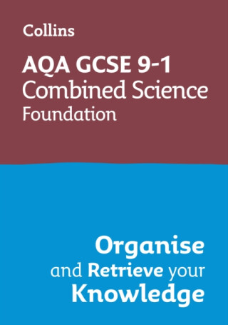 AQA GCSE 9-1 Combined Science Trilogy Foundation Organise and Retrieve Your Knowledge - Collins GCSE