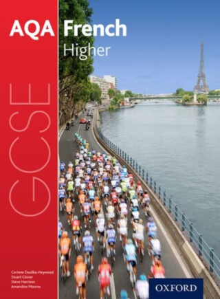 AQA GCSE French: Higher Student Book - Stuart Glover,Amandine Moores,Jean-Claude Gilles,Steve Harrison,Corinne Dzuilka-Heywood