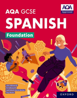 AQA GCSE Spanish Foundation: AQA Approved GCSE Spanish Foundation Student Book - John Halksworth,Tony Weston,Jose Antonio Garcia Sanchez,Viv Halksworth