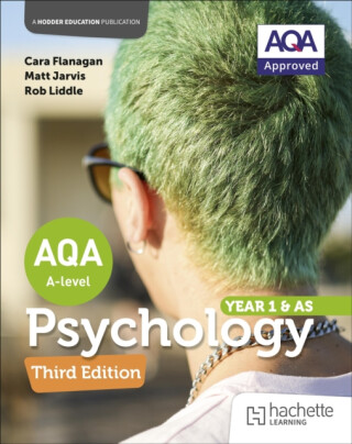 AQA Psychology for A Level : Year 1 and AS Third edition - Cara Flanagan,Rob Liddle,Matt Jarvis