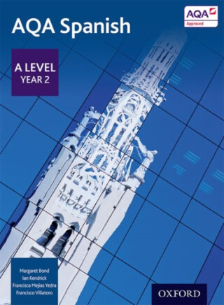 AQA Spanish: A Level Year 2 Student Book - Ian Kendrick,Francisca Mejias Yedra,Margaret Bond,Francisco Villatoro