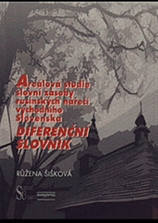 Areálová studie slovní zásoby rusínských nářečí východního Slovenska. - Růžena Šišková