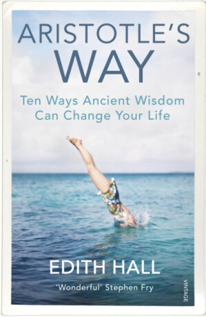 Aristotleâ€™s Way - Edith Hall