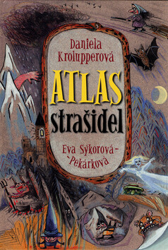 Atlas strašidel - Daniela Krolupperová,Eva Sýkorová