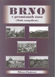 Brno v proměnách času &ndash; Malá zanyšlení - Milena Flodrová