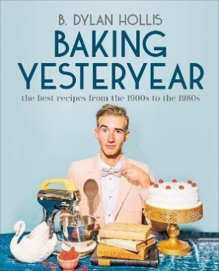 Baking Yesteryear - Hollis B. Dylan