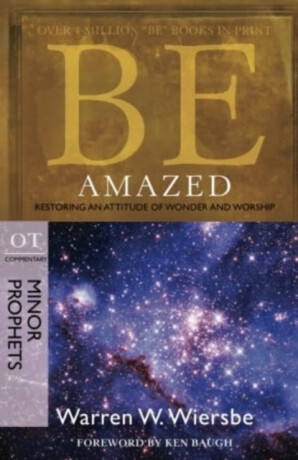Be Amazed ( Minor Prophets ) - Warren W. Wiersbe
