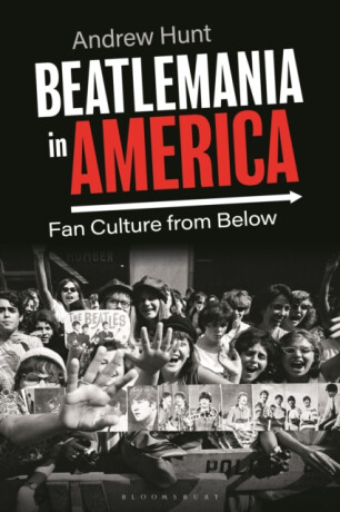 Beatlemania in America - Andrew Hunt