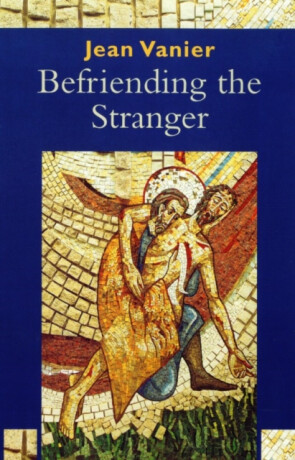 Befriending the Stranger - Jean Vanier