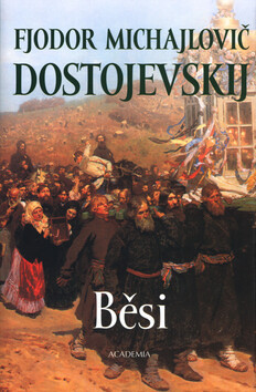 Běsi - Fjodor Michajlovič Dostojevskij