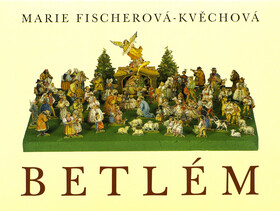 Betlém - Marie Fischerová-Kvěchová