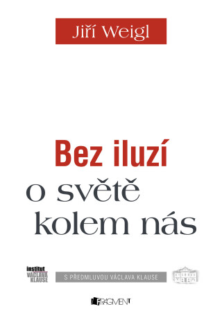 Bez iluzí o světě kolem nás - Jiří Weigl