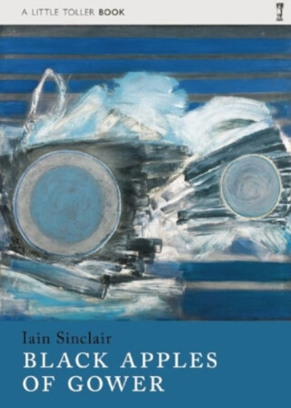 Black Apples of Gower - Iain Sinclair
